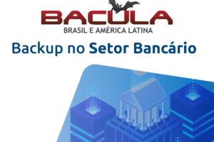 Backup no Setor Bancário com Bacula Enterprise